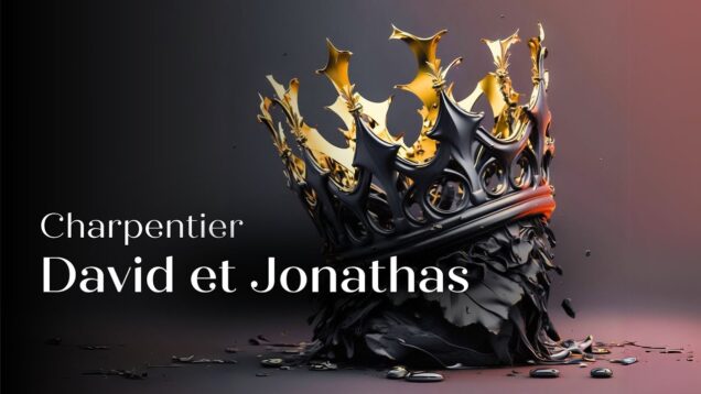 DAVID ET JONATHAS (Charpentier M-A) Versailles 2022 Reinoud Van Mechelen, Caroline Arnaud, David Witczak